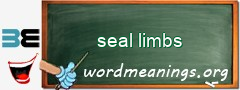 WordMeaning blackboard for seal limbs